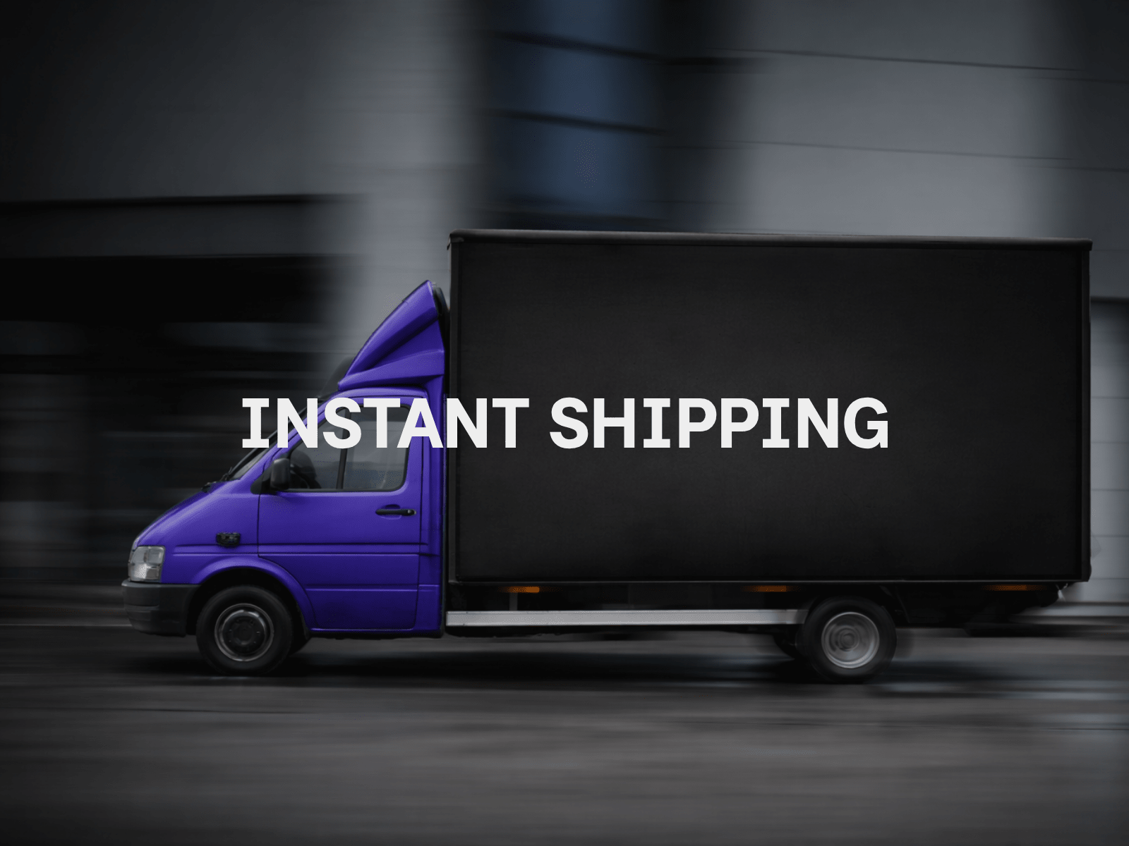 Instant Shipping